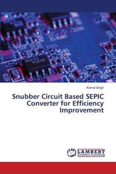 Paperback Snubber Circuit Based SEPIC Converter for Efficiency Improvement Book