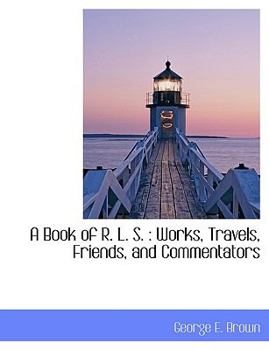 Paperback A Book of R. L. S.: Works, Travels, Friends, and Commentators [Large Print] Book