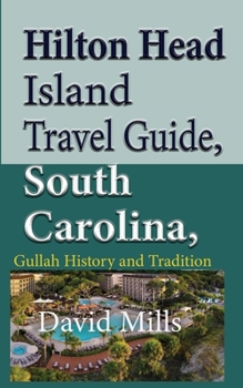 Paperback Hilton Head Island Travel Guide, South Carolina, USA: Gullah History and Tradition Book