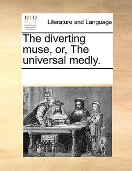 Paperback The Diverting Muse, Or, the Universal Medly. Book