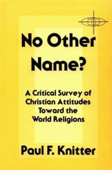 Paperback No Other Name?: A Critical Survey of Christian Attitudes Toward the World Religions Book