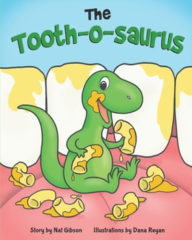 Paperback The Tooth-o-saurus: A Dino-Mite Book About Brushing Teeth and Going to the Dentist for Toddlers and Kids Book