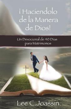 Paperback ¡Haciendolo A La Manera De Dios!: Un Devocional de 40-Días Para Matrimonios [Spanish] Book