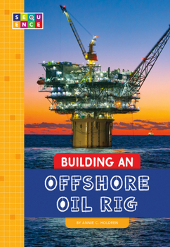 Library Binding Building an Offshore Oil Rig Book