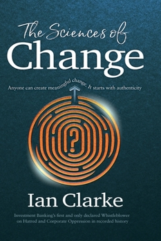 Hardcover The Sciences of Change: Anyone can create meaningful change. It starts with authenticity Book