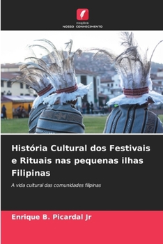 História Cultural dos Festivais e Rituais nas pequenas ilhas Filipinas (Portuguese Edition)