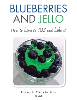 Paperback Blueberries and Jello: How to Live to 102 and Like it Book