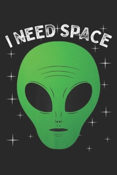 I Need Space: I Need Space Funny Alien Head Introvert Astronaut Gift Premium Journal/Notebook Blank Lined Ruled 6x9 100 Pages
