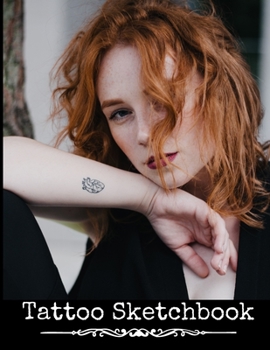 Tattoo Sketchbook: Tattoo Art Drawing Notebook | Sketch Book