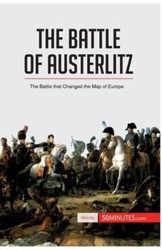 Paperback The Battle of Austerlitz: The Battle that Changed the Map of Europe Book