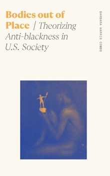 Bodies Out of Place: Theorizing Anti-Blackness in U.S. Society