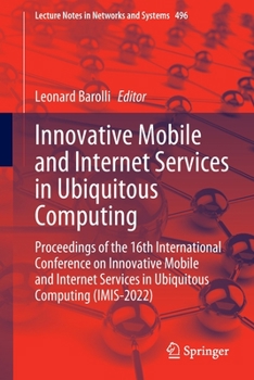 Paperback Innovative Mobile and Internet Services in Ubiquitous Computing: Proceedings of the 16th International Conference on Innovative Mobile and Internet Se Book