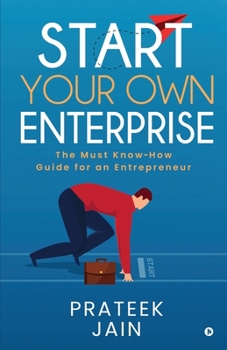 Paperback Start Your Own Enterprise: The Must Know-How Guide for an Entrepreneur Book