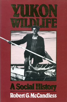 Paperback Yukon Wildlife: A Social History Book