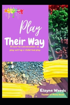 Paperback Play Their Way: A how-to conversation on play set-up & child-led play Book