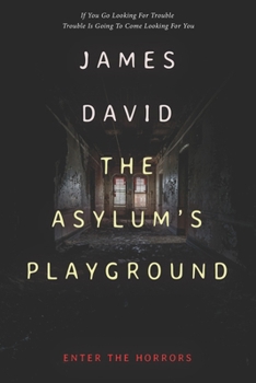 Paperback The Asylum's Playground: Enter The Horrors Book