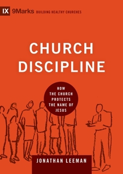 Hardcover Church Discipline: How the Church Protects the Name of Jesus Book