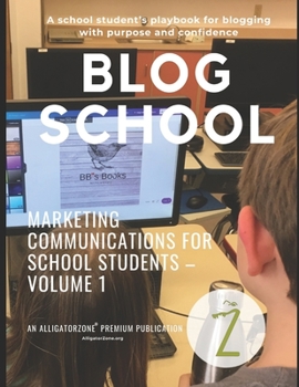 Paperback Blog School: A school student's playbook for blogging with purpose and confidence. Book