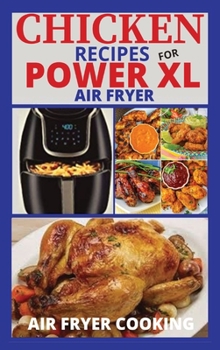 Hardcover Chicken Recipes for Power XL Air Fryer Book