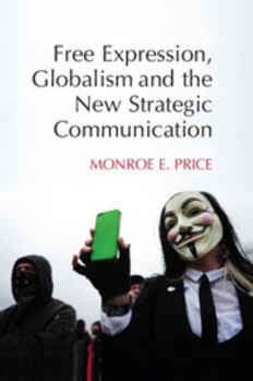 Hardcover Free Expression, Globalism, and the New Strategic Communication Book