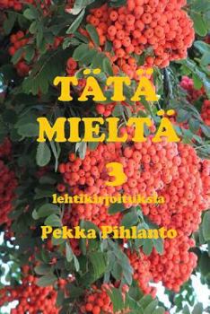 Paperback Tätä mieltä 3: lehtikirjoituksia [Finnish] Book