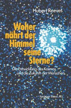 Paperback Woher Nährt Der Himmel Seine Sterne?: Die Entwicklung Des Kosmos Und Die Zukunft Der Menschen [German] Book