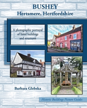 Paperback BUSHEY Hertsmere, Hertfordshire: A photographic portrayal of listed buildings and structures Book