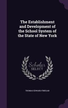 Hardcover The Establishment and Development of the School System of the State of New York Book