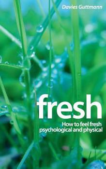 Paperback Fresh: How to feel fresh psychological and physical Book