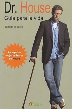 DR. HOUSE GUIA PARA LA VIDA (Spanish Edition)