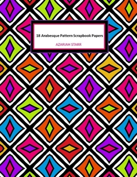 Paperback 18 Arabesque Pattern Scrapbook Papers: 18 Sheets: One-Sided Decorative Arabesque Pattern Paper For Junk Journals, Scrapbooks and Decoupage Book