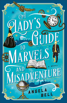 Paperback A Lady's Guide to Marvels and Misadventure Book