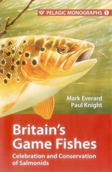 Hardcover Britain's Game Fishes: Celebration and Conservation of Salmonids Book