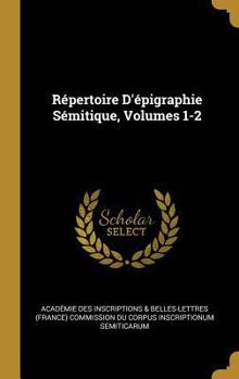 Hardcover Répertoire D'épigraphie Sémitique, Volumes 1-2 [French] Book