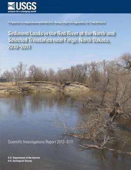 Paperback Sediment Loads in the Red River of the North and Selected Tributaries near Fargo, North Dakota, 2010?2011 Book
