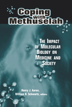 Coping With Methuselah: The Impact of Molecular Biology on Medicine and Society