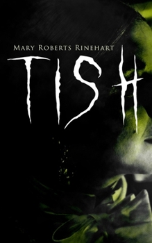 Tish Trilogy: The Amazing Adventures Of Letitia , Carberry Tish, More Tish