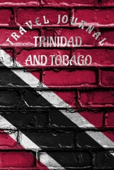 Travel Journal Trinidad And Tobago: Blank Lined Travel Journal. Pretty Lined Notebook & Diary For Writing And Note Taking For Travelers.(120 Blank Lined Pages - 6x9 Inches)