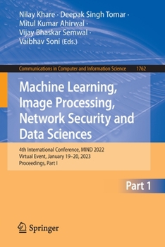 Paperback Machine Learning, Image Processing, Network Security and Data Sciences: 4th International Conference, Mind 2022, Virtual Event, January 19-20, 2023, P Book