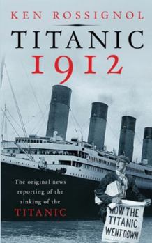 Paperback Titanic 1912: The original news reporting of the sinking of the Titanic Book