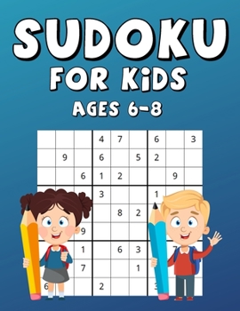 Paperback Sudoku For Kids Ages 6-8: 100 Sudokus With Solutions, Fun And Interesting Game That Increases Memory, Large Print Book