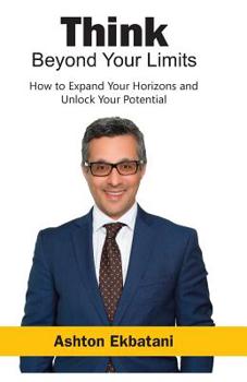 Paperback Think Beyond Your Limits: How to Expand Your Horizons and Unlock Your Potential Book