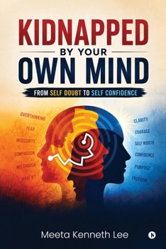 Kidnapped by your own mind: From self doubt to self confidence