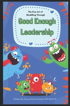 Paperback Good Enough leadership: The Fine Art of Muddling Through Book