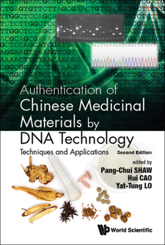 Hardcover Authentication of Chinese Medicinal Materials by DNA Technology: Techniques and Applications (Second Edition) Book