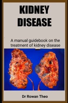 KIDNEY DISEASE: A manual guidebook on the treatment of kidney disease