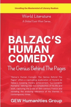 Balzac's Human Comedy: The Genius Behind The Pages (World Literature)