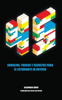 Paperback 45 Consejos, Trucos Y Secretos Para El Estudiante IB Exitoso [Spanish] Book