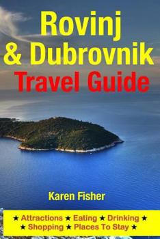 Paperback Rovinj & Dubrovnik Travel Guide: Attractions, Eating, Drinking, Shopping & Places To Stay Book
