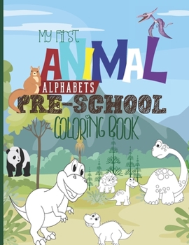 Paperback My First Animal Alphabet Preschool Coloring Book: Animals Letters A to Z Coloring Book for Boys & Girls, Little Kids, Preschool and Kindergarten Book